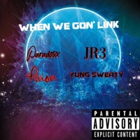 When We Gon' Link (feat. Paradoxx, Sweaty & Avion) - Single - JRE 3X