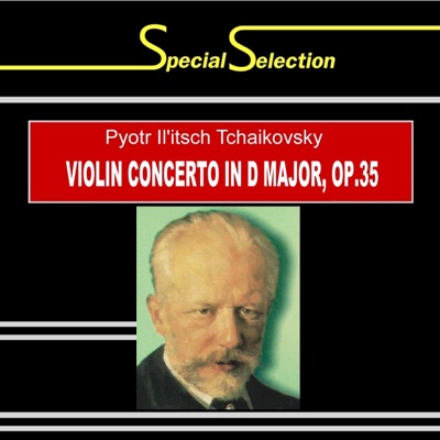 Special Selection / Pyotr Il'itsch Tchaikovsky: Violin Concerto in D Major, Op. 35