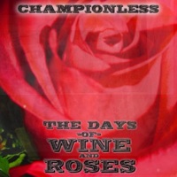 The Days of Wine and Roses - Championless & Daṇḍin