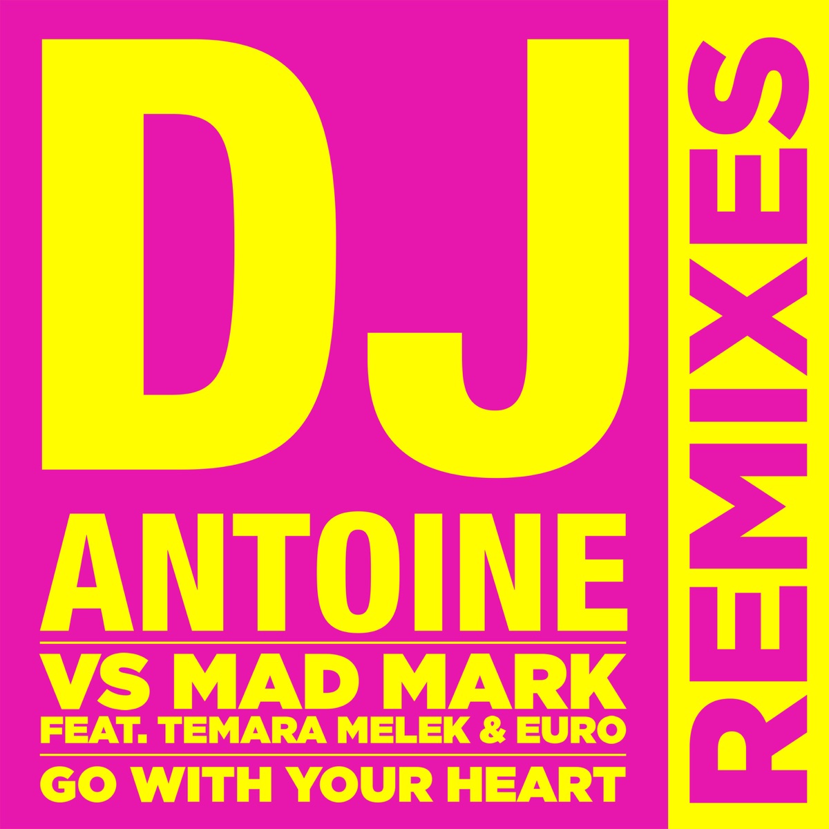 Go with Your Heart (Remixes) [DJ Antoine vs. Mad Mark] [feat. Temara Melek  & Euro] - Single - Album di DJ Antoine & Mad Mark - Apple Music