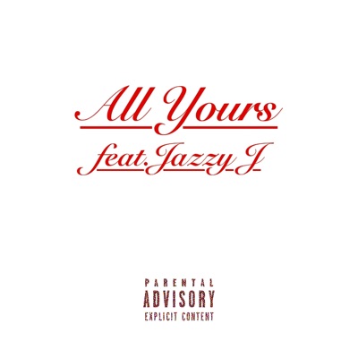 All Yours (feat. Jazzy J) - Single