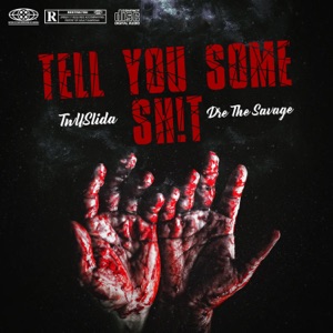 Tell You Some Sh!t (feat. TallSlida)