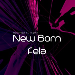 New Born Fela (feat. Mightyn)