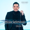 Mirza Selimovic - Druga Ti