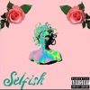 Selfish (feat. Kalan.frfr) - Single
