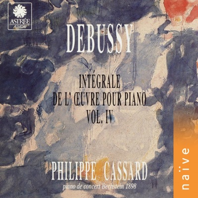 Debussy: Intégrale de l'œuvre pour piano, Vol. 4 (Piano de concert Bechstein 1898)