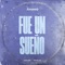 Fue un Sueño - Kevo DJ & Junior lyrics