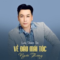 Về Đâu Mái Tóc Người Thương - Single - Luu Thien An