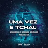 Uma Vez e Tchau (feat. MC Buraga) - Single