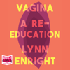 Vagina : A re-education - Lynn Enright