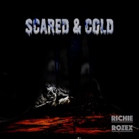 Scared & Cold - Single - RICHIE ROZEX
