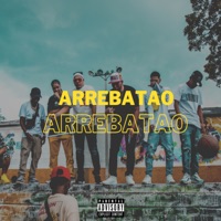 Arrebatao - Single - sonny joakey, Pablo Tunes, gatillo freestyle, Prieto Del Callejón, Skayler El Fugitivo, Zurdo DAT & GP Oficial