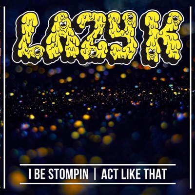 I Be Stompin  Act Like That - Single