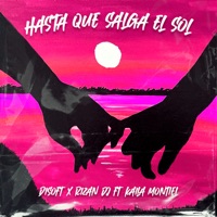Hasta Que Salga el Sol (feat. Kaila Montiel) - Single - Disoft & Rizan Dj