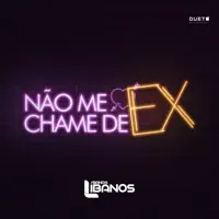Não Me Chame De Ex — Banda Líbanos