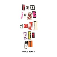 You Just Don't Get It - Single - purplehearts