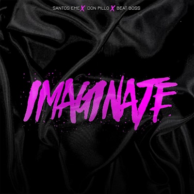 Imaginate (feat. Beat Boss & Don Pillo) - Single