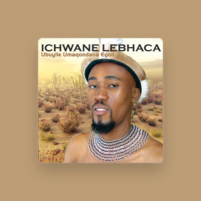 Listen to Ichwane Lebhaca, watch music videos, read bio, see tour dates & more!