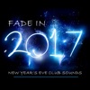 Fade in 2017 (New Year's Eve Club Sounds)