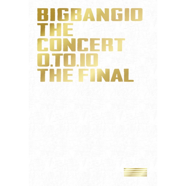 BIGBANG10 THE CONCERT : 0.TO.10 -THE FINAL- - BIGBANG