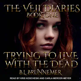 Trying To Live With The Dead (Veil Diaries)
