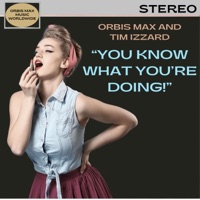 You Know What You're Doing (feat. Tim Izzard) - Single - Orbis Max