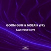 Goom Gum - Save Your Love (Extended Mix)