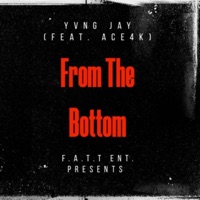 From the Bottom (feat. Ace4K) - Single - Yvng Jay