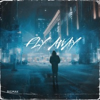 Fly Away - Single - BIGMAK