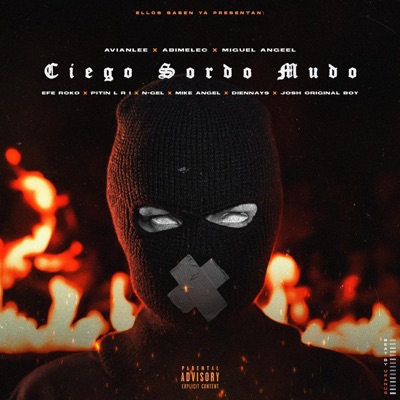 Ciego Sordo & Mudo (feat. Avianlee, Miguel Angeel, Efe Roko, Josh Original Boy, Mike Ángel, Diennays, Pitin L.R.I. & N-Gel "La Última Bala") - Single