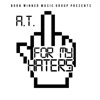 A.T. For My Haters - Single