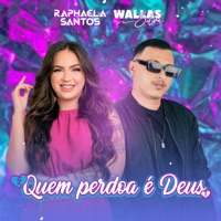 Quem Perdoa É Deus - Single - Wallas Silva & Raphaela Santos
