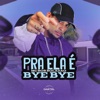 Pra Ela é Bye Bye - Single