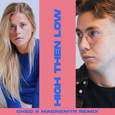 High Then Low (Ched & Magnemyr Remix) - Single