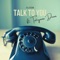 Talk To You (feat. Tatiyana Dean) - Ilish lyrics