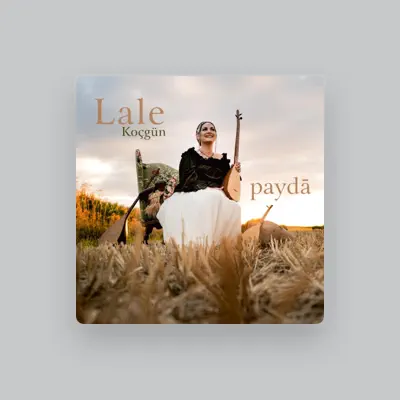Listen to Lale Koçgün, watch music videos, read bio, see tour dates & more!
