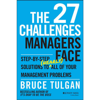 The 27 Challenges Managers Face : Step-by-Step Solutions to (Nearly) All of Your Management Problems - Bruce Tulgan