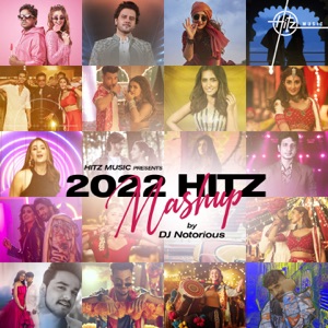 2022 HITZ Mashup (feat. Dhvani Bhanushali, Yash Narvekar, Mellow D, Lijo George, Vishal Dadlani, Saaj Bhatt, Javed Ali, Nakash Aziz, Neeti Mohan, Keshav Anand, Qaran & Asees Kaur)