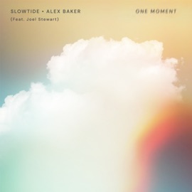 One Moment (feat. Joel Stewart) Slowtide & Alex Baker