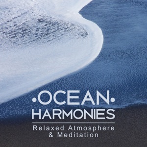 Ocean Harmonies: Relaxed Atmosphere & Meditation - Sounds of Calm Nature, Healing Music for Yoga, Reiki and Spa