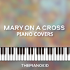 Mary on a Cross (Piano Version) - thepianokid