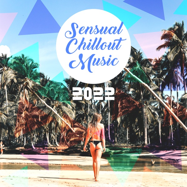 Sensual Chillout Music 2022 – Ambient Lounge for Making Love, Erotic Massage, InstrumentaL Mood Music for Kamasutra, Tantra Yoga Meditation