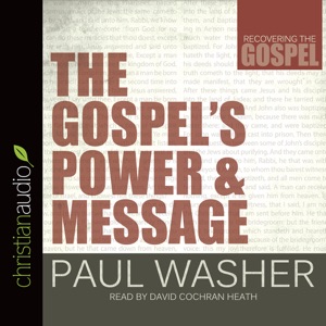 Gospel's Power and Message (Recovering the Gospel)