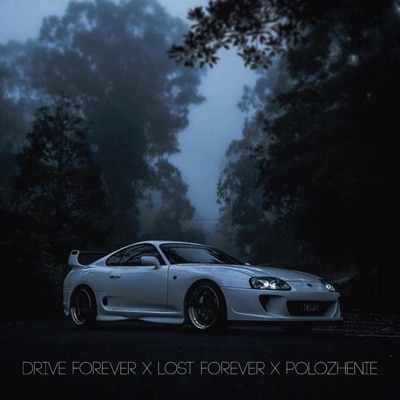 DRobert - Drive Forever x Lost Forever x Polozhenie
