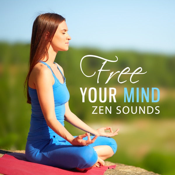 111 Free Your Mind: Zen Sounds, Keep Calm, Mindfulness Meditation Music