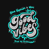 Good Vibes (feat. Blaze Unltd) - Single - Nim, Blue Bynum & Grooveshine
