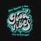 Good Vibes (feat. Blaze Unltd) - Nim, Blue Bynum & Grooveshine lyrics