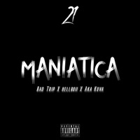 Maniatica (feat. hellboii & Aka Kuva) - Single - 21Bad Trip