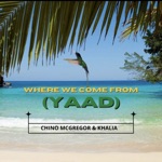 Chino Mcgregor & Khalia - Where We Come from (Yaad)