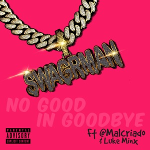 No Good in Goodbye (feat. Luke Minx & Malcriado)